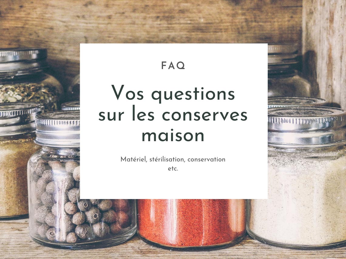 FAQ : vos questions sur les conserves et bocaux maison - La Cuisine  d'Adeline